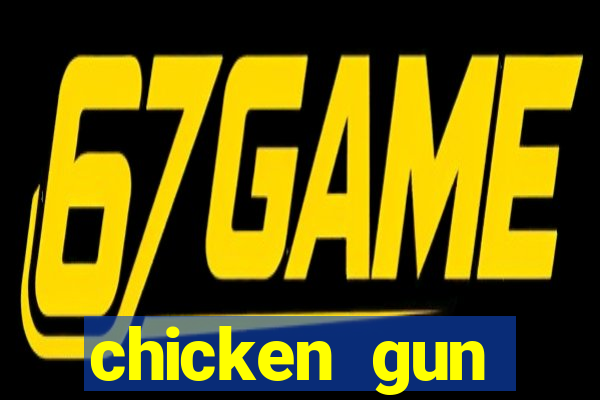 chicken gun dinheiro infinito